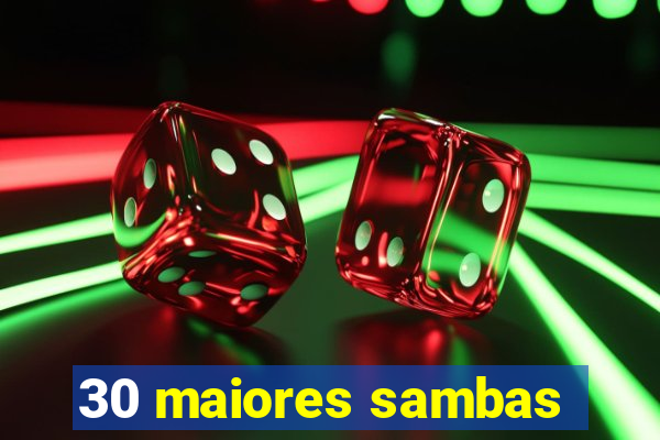 30 maiores sambas